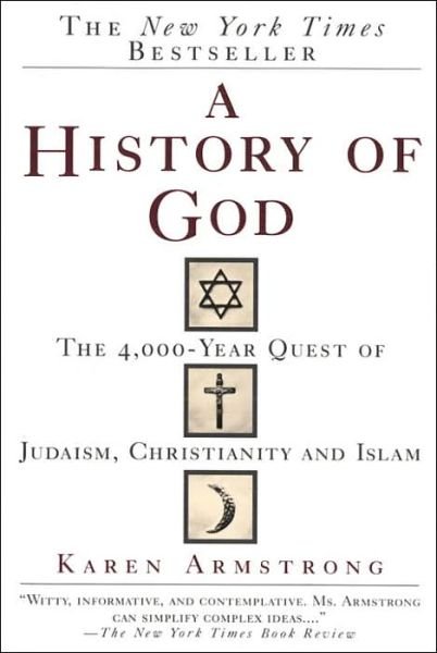 A History of God: the 4,000-year Quest of Judaism, Christianity and Islam - Karen Armstrong - Kirjat - Ballantine Books - 9780345384560 - tiistai 9. elokuuta 1994
