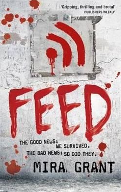 Cover for Mira Grant · Feed: The Newsflesh Trilogy: Book 1 - Newsflesh Series (Paperback Book) (2011)