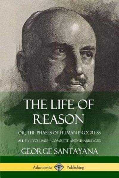 Cover for George Santayana · The Life of Reason (Pocketbok) (2018)