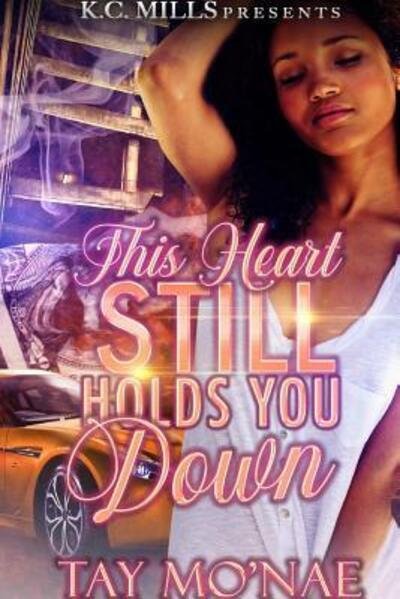 Cover for Tay Mo'nae · This Heart Still Holds You Down (Paperback Book) (2019)