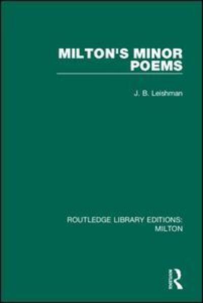 Milton's Minor Poems - Routledge Library Editions: Milton - J. B. Leishman - Książki - Taylor & Francis Ltd - 9780367151560 - 1 października 2020