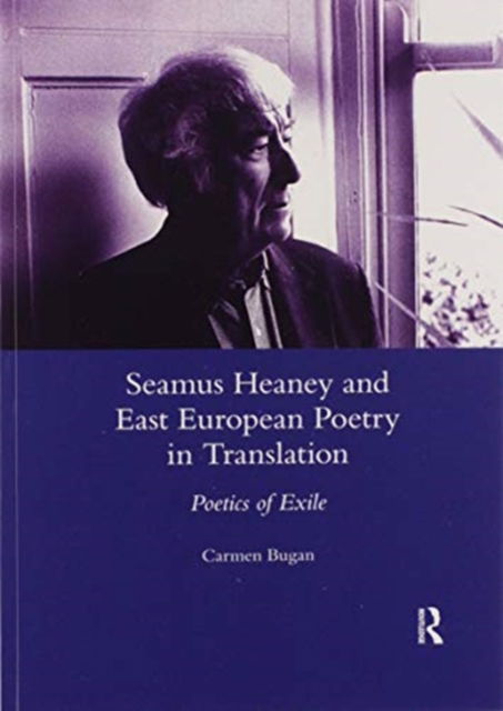 Cover for Carmen Bugan · Seamus Heaney and East European Poetry in Translation: Poetics of Exile (Taschenbuch) (2020)