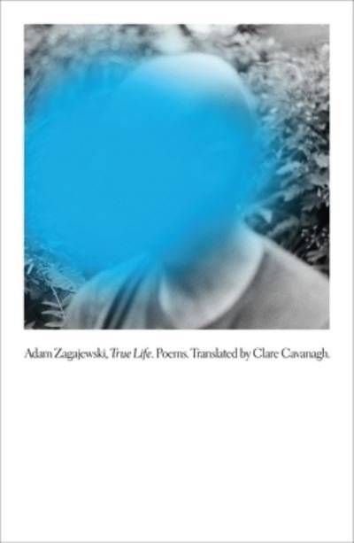 Cover for Adam Zagajewski · True Life: Poems (Hardcover Book) (2023)