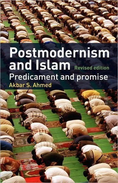 Cover for Akbar S. Ahmed · Postmodernism and Islam: Predicament and Promise (Pocketbok) (2004)