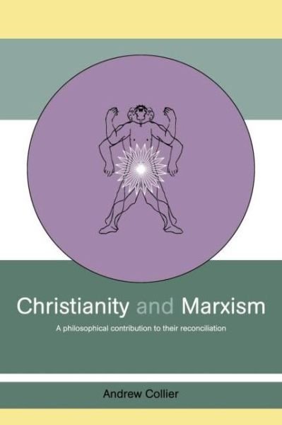 Cover for Andrew Collier · Christianity and Marxism: A Philosophical Contribution to their Reconciliation (Paperback Book) (2007)