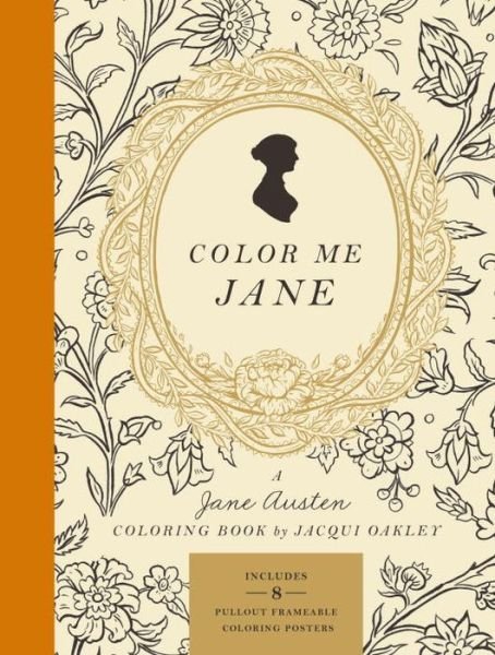 Cover for Jacqui Oakley · Color Me Jane: A Jane Austen Adult Coloring Book (Pocketbok) (2016)