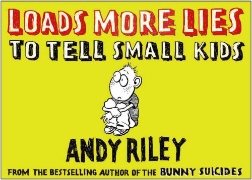 Cover for Andy Riley · Loads More Lies to Tell Small Kids (Paperback Book) (2007)