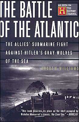 Cover for Andrew Williams · The Battle of the Atlantic: the Allies' Submarine Fight Against Hitler's Gray Wolves of the Sea (Paperback Book) [First Paperback edition] (2004)