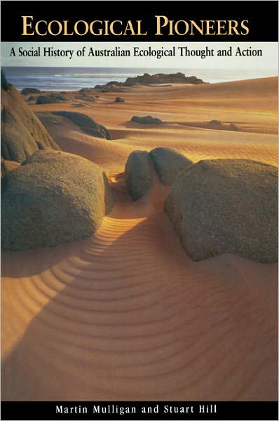 Cover for Mulligan, Martin (University of Western Sydney) · Ecological Pioneers: A Social History of Australian Ecological Thought and Action (Paperback Book) (2001)