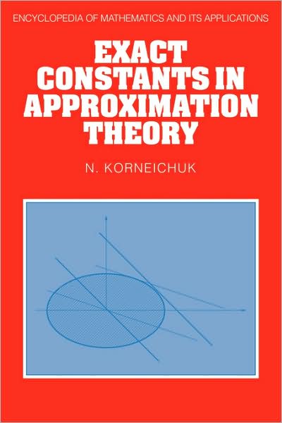 N. Korneichuk · Exact Constants in Approximation Theory - Encyclopedia of Mathematics and its Applications (Paperback Book) (2009)