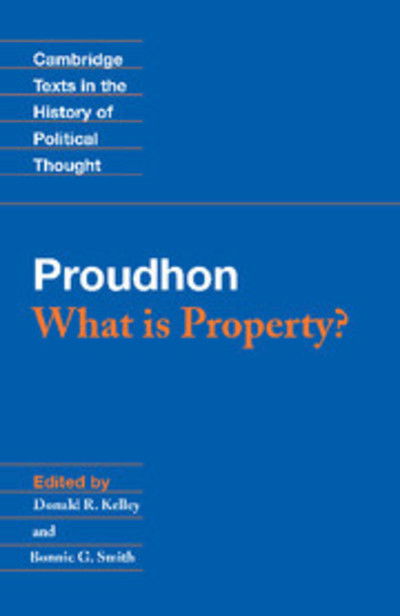 Proudhon: What is Property? - Cambridge Texts in the History of Political Thought - Pierre-Joseph Proudhon - Libros - Cambridge University Press - 9780521405560 - 25 de febrero de 1994