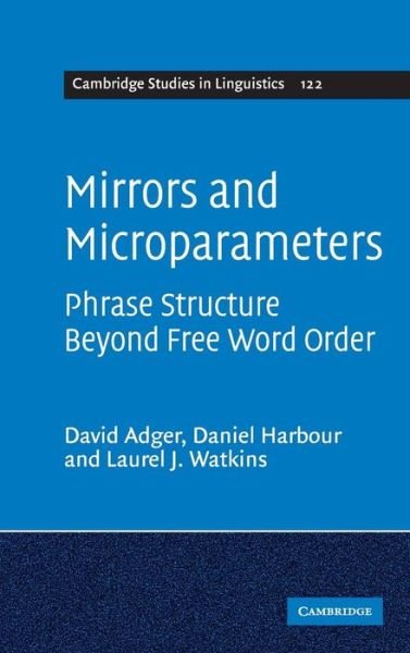 Cover for Adger, David (Queen Mary University of London) · Mirrors and Microparameters: Phrase Structure beyond Free Word Order - Cambridge Studies in Linguistics (Innbunden bok) (2009)
