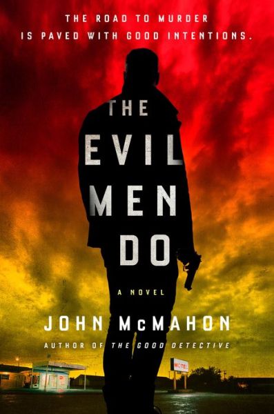 Cover for John McMahon · The Evil Men Do - A P.T. Marsh Novel (Hardcover Book) (2020)