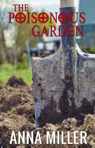Cover for Anna Miller · The Poisonous Garden (Paperback Book) (2021)