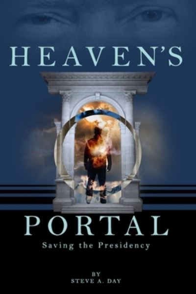 Cover for Steve Day · Heaven's Portal : Saving the Presidency (Paperback Book) (2020)