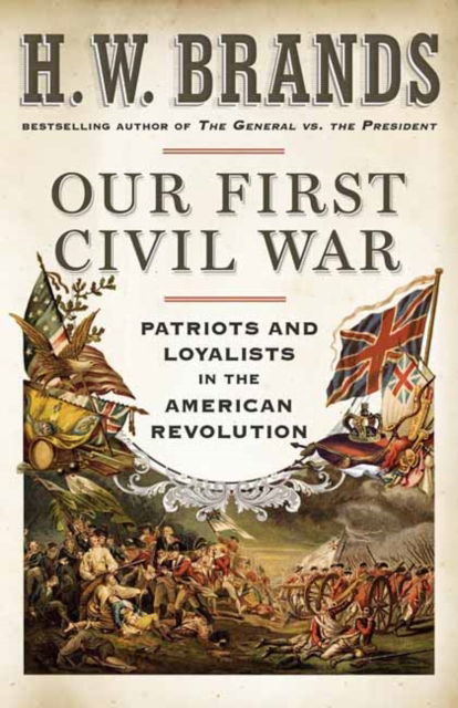 Cover for H. W. Brands · Our First Civil War: Patriots and Loyalists in the American Revolution (Pocketbok) (2022)