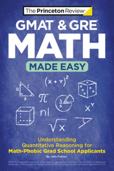 Cover for Princeton Review · GMAT &amp; GRE Math Made Easy: Understanding Quantitative Reasoning for Math-Phobic Grad School Applicants - Graduate School Test Preparation (Taschenbuch) (2023)