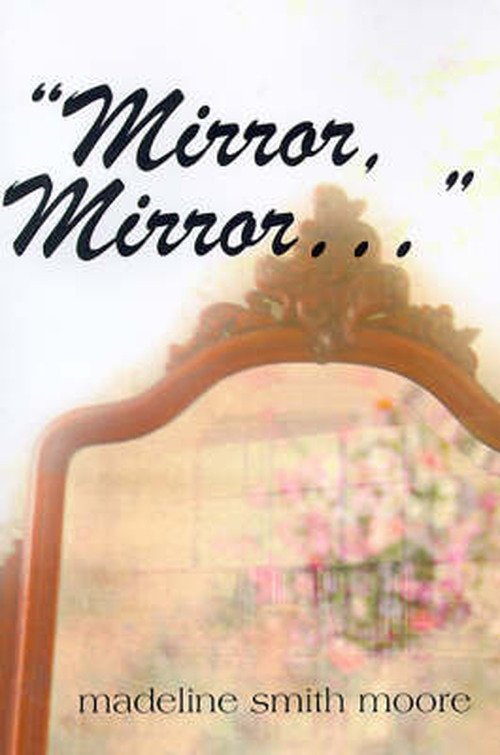 Cover for Madeline Smith Moore · Mirror, Mirror... (Pocketbok) [Signed by Author edition] (2000)