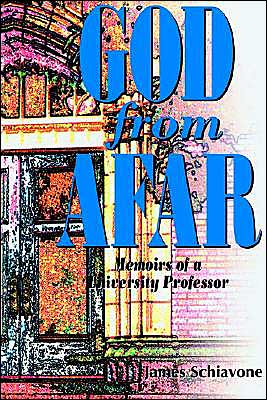 God from Afar: Memoirs of a University Professor - James Schiavone - Books - iUniverse - 9780595091560 - March 1, 2000