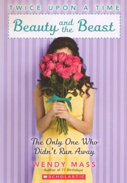 Cover for Wendy Mass · Beauty and the Beast: the Only One Who Didn't Run Away (Turtleback School &amp; Library Binding Edition) (Twice Upon a Time) (Gebundenes Buch) [Turtleback School &amp; Library Binding, Reprint edition] (2013)