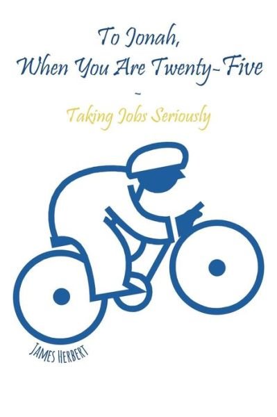 Cover for James Herbert · To Jonah, when You Are Twenty-five: Taking Jobs Seriously (Paperback Bog) (2014)