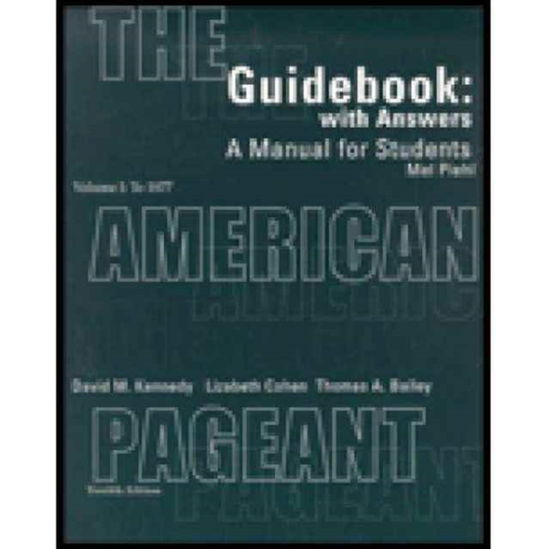 Guidebook, Volume I for Kennedy / Cohen / Bailey S the American Pageant: A History of the Republic, 12th - Kennedy - Books - Cengage Learning, Inc - 9780618103560 - August 1, 2001