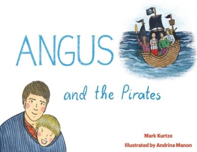 Cover for Mark Kurtze · Angus and the Pirates (Book) (2022)