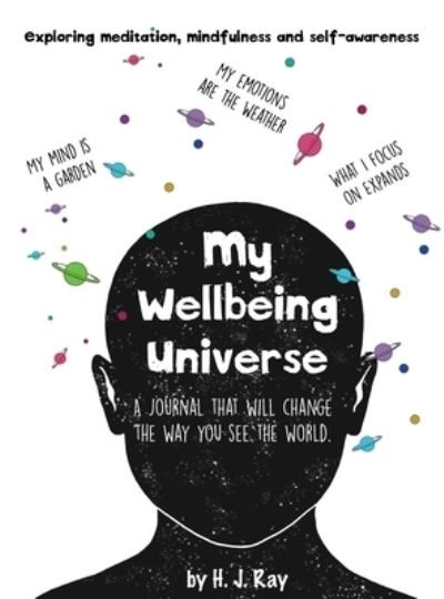 Cover for H.J Ray · My Wellbeing Universe: A journal that will change the way you see the world. - My Wellbeing Universe (Gebundenes Buch) (2020)