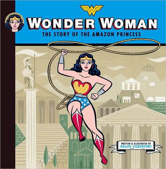 Cover for Ralph Cosentino · Wonder Woman: The Story of the Amazon Princess (Hardcover Book) (2011)