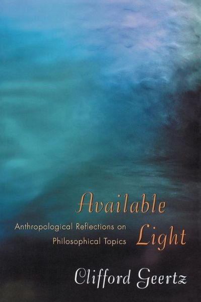Cover for Clifford Geertz · Available Light: Anthropological Reflections on Philosophical Topics (Pocketbok) (2001)