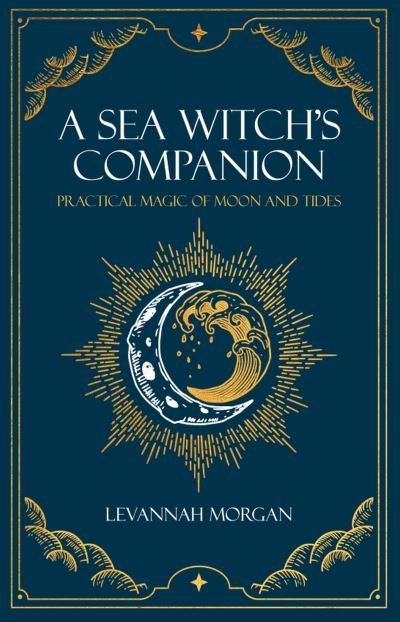Cover for Levannah Morgan · Sea Witch's Companion: Practical magic of moon and tides (Paperback Book) (2022)