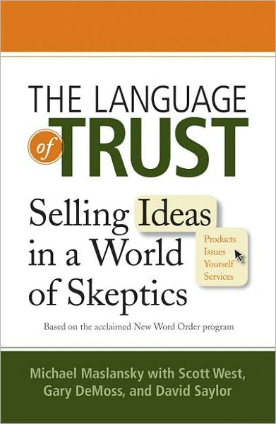 The Language of Trust: Selling Ideas in a World of Skeptics - Michael Maslansky - Books - Pearson Education (US) - 9780735204560 - May 3, 2011