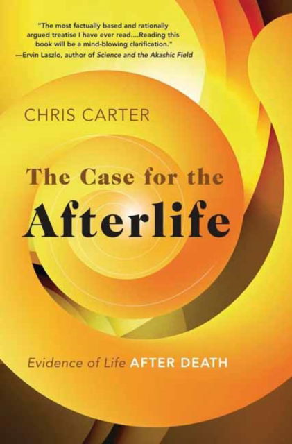 Cover for Chris Carter · The Case for the Afterlife: Evidence of Life After Death (Taschenbuch) (2025)