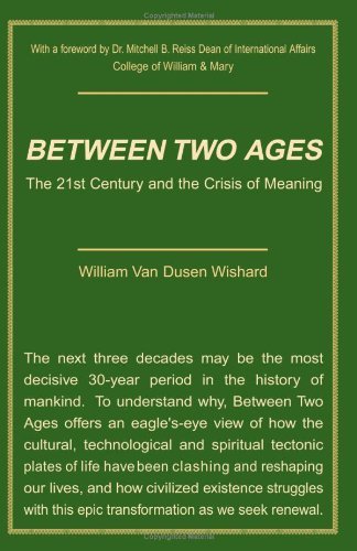 Cover for William Van Dusen Wishard · Between Two Ages : the 21st Century and the Crisis of Meaning (Paperback Bog) [1st edition] (2000)