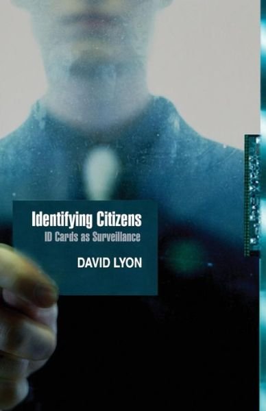 Cover for Lyon, David (Queen's University, Ontario, Canada) · Identifying Citizens: ID Cards as Surveillance - Themes for the 21st Century (Paperback Bog) (2009)