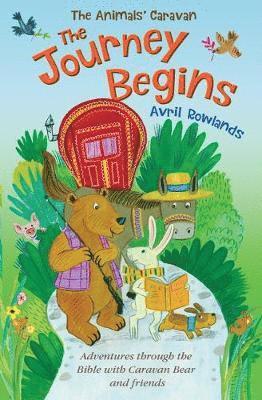 Cover for Avril Rowlands · The Journey Begins: Adventures through the Bible with Caravan Bear and friends - The Animals' Caravan (Paperback Book) [New edition] (2018)