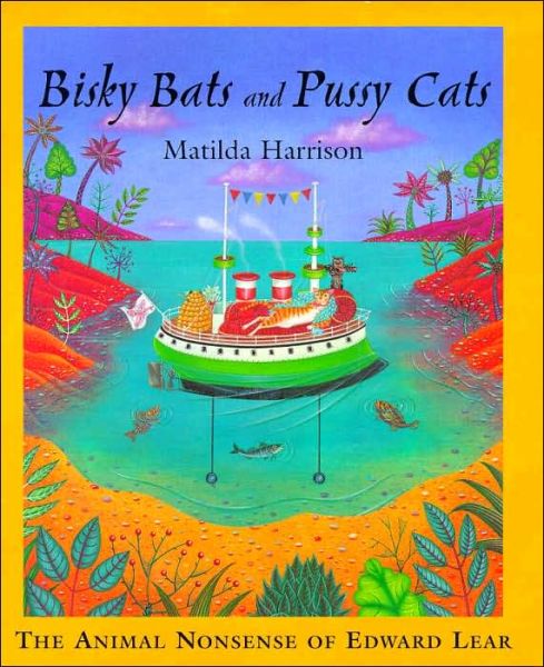 Bisky Bats and Pussy Cats: The Animal Nonsense of Edward Lear - Bloomsbury Children's Classics - Edward Lear - Books - Bloomsbury Publishing PLC - 9780747535560 - September 17, 1998