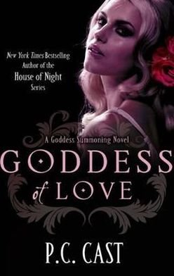 Cover for P C Cast · Goddess Of Love: Number 5 in series - Goddess Summoning (Taschenbuch) (2011)