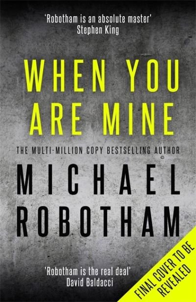 When You Are Mine: The No.1 bestselling thriller from the master of suspense - Michael Robotham - Kirjat - Little, Brown Book Group - 9780751581560 - torstai 24. kesäkuuta 2021