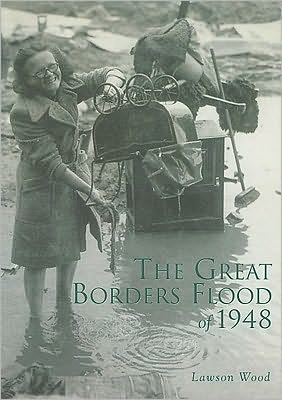 The Great Borders Flood of 1948 - Lawson Wood - Książki - The History Press Ltd - 9780752427560 - 1 października 2002