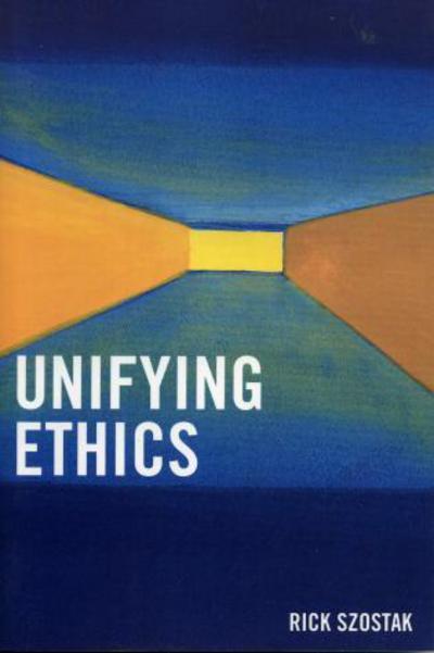 Cover for Rick Szostak · Unifying Ethics (Paperback Book) (2005)