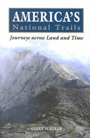 Cover for Glenn Scherer · America's National Trails: Journeys Across Land and Time - Falcon Guides Historic Trails (MISC) (2003)