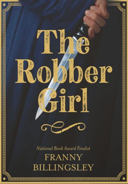 Cover for Franny Billingsley · The Robber Girl (Hardcover Book) (2021)