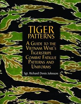 Cover for Richard Denis Johnson · Tiger Patterns: A Guide to the Vietnam Wars Tigerstripe Combat Fatigue Patterns and Uniforms (Hardcover Book) (1999)