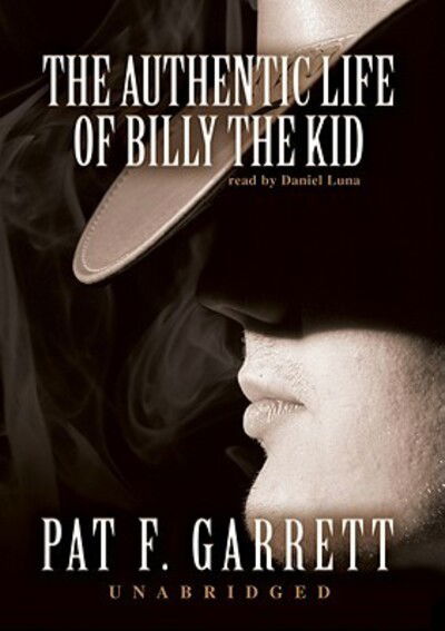 Cover for Pat F. Garrett · The Authentic Life of Billy the Kid (CD-ROM) [Unabridged edition] (2007)