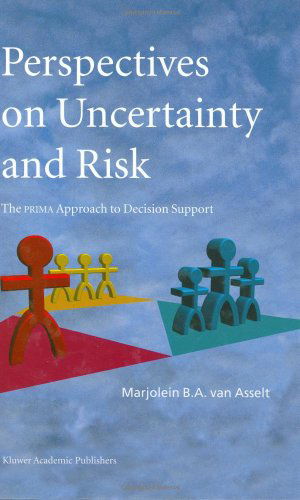 Cover for Marjolein B.a. Van Asselt · Perspectives on Uncertainty and Risk: The PRIMA Approach to Decision Support (Hardcover Book) [2000 edition] (2000)