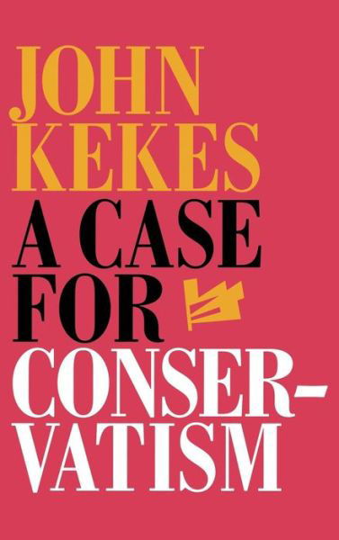 Cover for John Kekes · A Case for Conservatism (Gebundenes Buch) (1998)