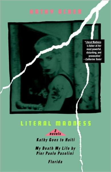 Literal Madness - Kathy Acker - Books - Grove Press / Atlantic Monthly Press - 9780802131560 - January 13, 1994