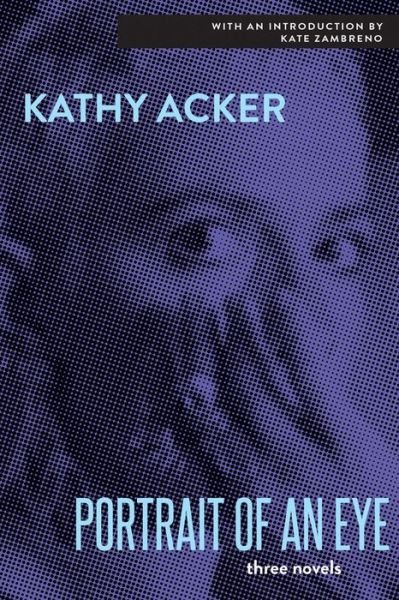 Cover for Kathy Acker · Portrait of an Eye (Bok) (2020)