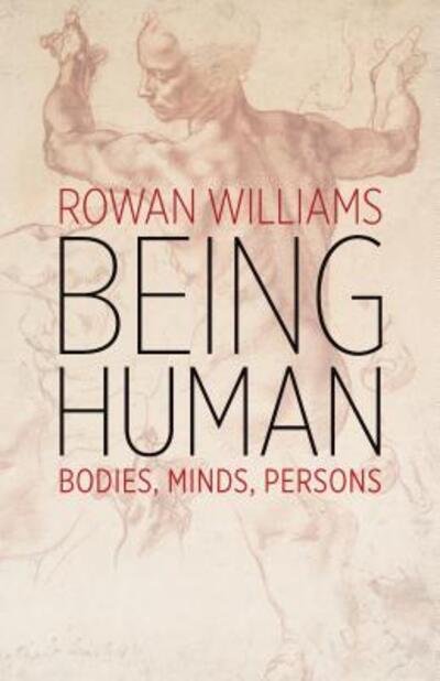 Cover for Rowan Williams · Being Human Bodies, Minds, Persons (Taschenbuch) (2018)